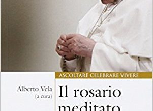 Il rosario meditato da papa Francesco