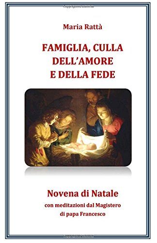Famiglia culla dell'amore e della fede Novena di Natale con meditazioni dal Magistero di papa Francesco