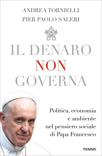 IL DENARO NON GOVERNA: Politica, economia e ambiente nel pensiero sociale di Papa Francesco