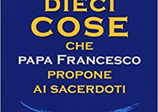 Dieci cose che papa Francesco propone ai sacerdoti