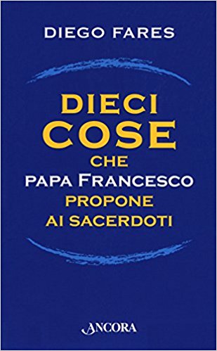 Dieci cose che papa Francesco propone ai sacerdoti