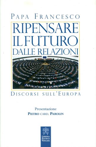 Ripensare il futuro dalle relazioni. Discorsi sull'Europa