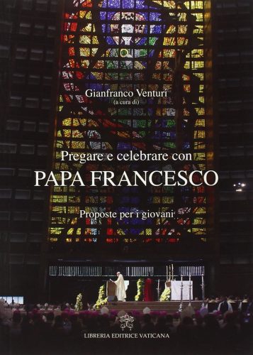 Pregare e celebrare con papa Francesco. Proposte per i giovani