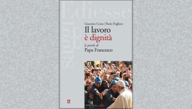La visione di Papa Francesco nel libro: "Il lavoro è dignità"
