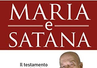 Maria e Satana Il testamento mariologico del grande esorcista