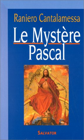 Le mystère Pascal dans l'histoire, dans la liturgie, dans la vie