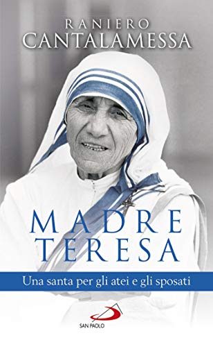 Madre Teresa: Una santa per gli atei e gli sposati
