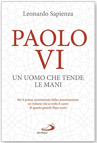 Paolo VI Un uomo che tende le mani Copertina flessibile