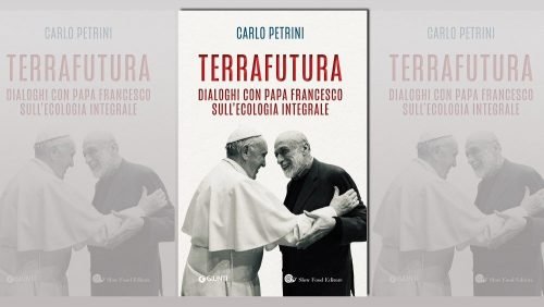 TerraFutura: il Papa dialoga sull’ecologia integrale con Petrini di "Slow food"